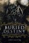 [The Vein Chronicles 04] • Buried Destiny